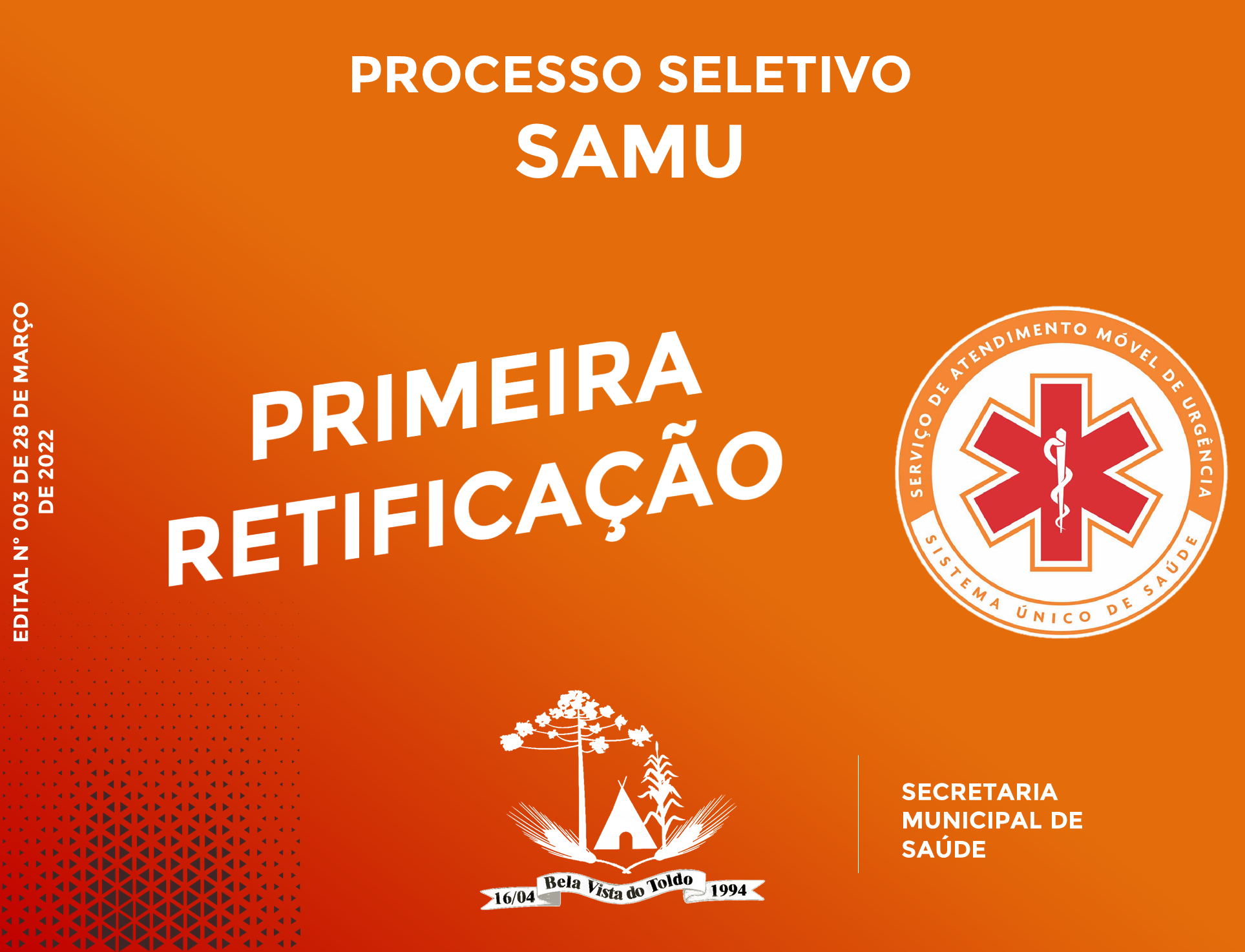 PRIMEIRA RETIFICAÇÃO - PROCESSO SELETIVO Nº 003/2022 SAMU -